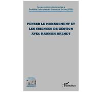 Penser le management et les sciences de gestion avec Hannah Arendt - Spsg - L'harmattan - broché - Etude