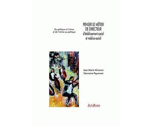 Penser le métier de directeur d'établissement social et médico-social Du politique à l'intime et de l'intime au politique - Collectif - Seli Arslan - broché - Etude