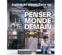 Penser le monde de demain Académie des science (Auteur), GENY PIERRE (Editeur général), Dominique Barjot (Préface)
