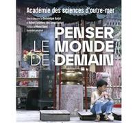 Penser le monde de demain Académie des science (Auteur), GENY PIERRE (Editeur général), Dominique Barjot (Préface)