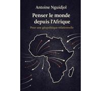 Penser le monde depuis l’Afrique: Pour une géopolitique relationnelle
