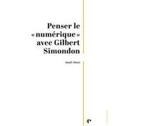 Penser le "numérique" avec Gilbert Simondon Jamil Alioui (Auteur)