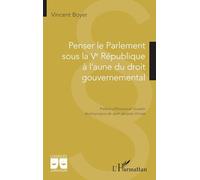 Penser le Parlement sous la Ve République à l’aune du droit gouvernemental