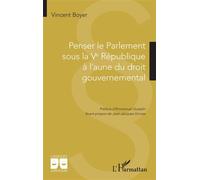 Penser le Parlement sous la Ve République à l’aune du droit gouvernemental – L'Harmattan