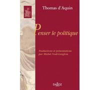 Penser le politique - Saint Thomas d'Aquin - Dalloz - broché - Essai