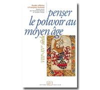 Penser le pouvoir au Moyen Âge (VIIIe-XVe siècle)