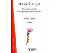 Penser le projet. Concepts et outils d'une pédagogie émancipatrice