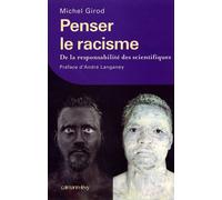 Penser le racisme De la responsabilité des scientifiques - Michel Girod - Calmann-Levy - broché - Essai