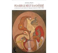 Penser le récit enchassé: L'INVENTION D'UNE NOTION A L'EPOQUE MODERNE (1830-1980)