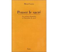 Penser le sacré - Les sciences humaines et l'invention du sacré