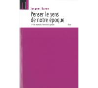 Penser Le Sens De Notre Époque : Un Moment D'unité De La Pensée - Tome I