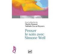 Penser le soin avec Simone Weil Martin Dumont (Edité par), Nathalie Zaccaï-Reyners (Edité par)