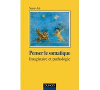 Penser le somatique - Imaginaire et pathologie: Imaginaire et pathologie