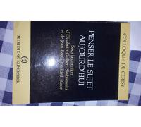 Penser Le Sujet Aujourd'hui