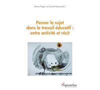 Penser le sujet dans le travail éducatif : entre activité et récit