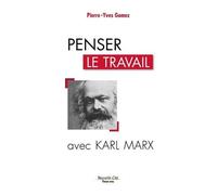 Penser Le Travail Avec Karl Marx