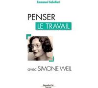 Penser le travail avec Simone Weil Emmanuel Gabellieri (Auteur)
