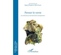 Penser le verre – La création au tournant de la transparence – L'Harmattan