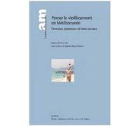 Penser Le Vieillissement En Méditerranée - Données, Processus Et Liens Sociaux