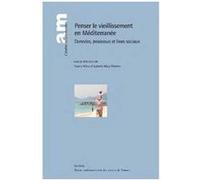 Penser le vieillissement en Méditerranée. Données, processus et liens sociaux Thierry Blöss (Coordination éditoriale), Isabelle Widmer (Coordination éditoriale)