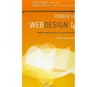 Penser le webdesign Modèles sémiotiques pour les projets multimédias - Nicole Pignier - L'harmattan - broché - Etude