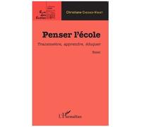Penser L'école - Transmettre, Apprendre, Éduquer