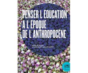 Penser l'éducation à l'époque de l'Anthropocène - Renaud Hétier - Le Bord De L'eau Eds - broché - Guide