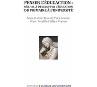 Penser l'éducation : une vie à développer l'éducation, du primaire à l'université Yves Lenoir (Auteur), Marc Tardif (Auteur), Gilles Breton (Auteur)