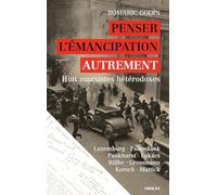 Penser l'émancipation, autrement: Huit marxistes hétérodoxes
