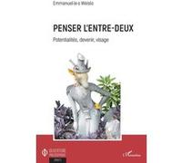 Penser L'entre-Deux - Potentialités, Devenir, Visage