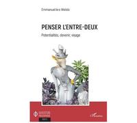 Penser L'entre-Deux - Potentialités, Devenir, Visage