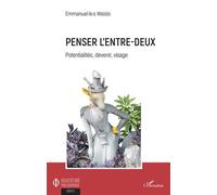 Penser L'entre-Deux - Potentialités, Devenir, Visage