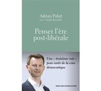 Penser l'ère post-libérale Adrian Pabst (Auteur), Clotilde Brossollet (Contributions)
