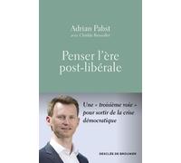 Penser L'ère Post-Libérale - Une "Troisième Voie" Pour Sortir De La Crise Démocratique