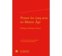 Penser les cinq sens au Moyen Âge Richard Trachsler (Direction), Estelle Doudet (Direction), Collectif (Auteur)
