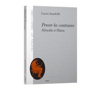 Penser les contraires: Héraclite et Platon