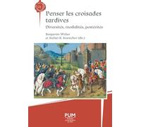 Penser les croisades tardives : diversités, modalités, postérités
