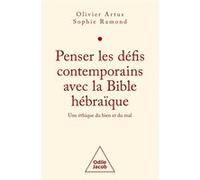 Penser Les Défis Contemporains Avec La Bible Hébraïque - Une Éthique Du Bien Et Du Mal