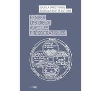 Penser les dieux avec les présocratiques