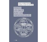 Penser les dieux avec les présocratiques