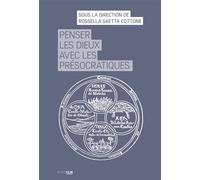 Penser les dieux avec les présocratiques