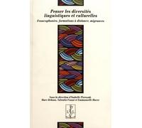 Penser Les Diversités Linguistiques Et Culturelles - Francophonies, Formations À Distance, Migrances
