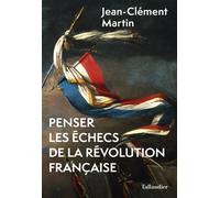 Penser les échecs de la révolution française - Jean-Clément Martin - Tallandier - broché - Essai