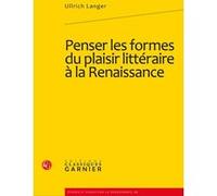 Penser les formes du plaisir littéraire à la Renaissance Ullrich Langer (Auteur), Mireille Huchon (Collection dirigée par), Stéphan Geonget (Collection dirigée par), Emmanuel Naya (Collection dirigée 