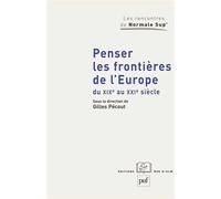 Penser les frontières de l'Europe du XIXe au XXIe siècle Élargissement et union, approches historiques - Gilles Pécout - Puf - broché - Etude