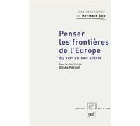 Penser les frontières de l'Europe du XIXe au XXIe siècle Gilles Pécout (Collection dirigée par)