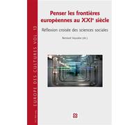 Penser les frontières européennes au XXIe siècle Réflexion croisée des sciences sociales - Bertrand Vayssiere - Peter Lang - broché - Essai