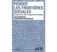 Penser Les Frontières Sociales - Enquêtes Sur La Culture, L'engagement Et La Politique