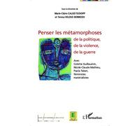 Penser les métamorphoses de la politique, de la violence, de la guerre - Marie-Claire Caloz-Tschopp - L'harmattan - broché - Essai