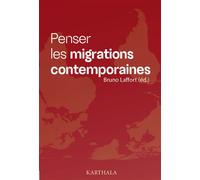 Penser les migrations contemporaines - Bruno Laffont - Karthala - broché - Essai